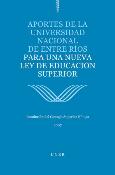 Aportes de la Universidad Nacional de Entre Rí­os para una nueva ley de Educación Superior